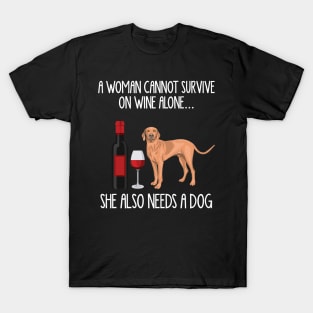 A Woman Cannot Survive On Wine Alone She Also Needs A Vizsla T-Shirt